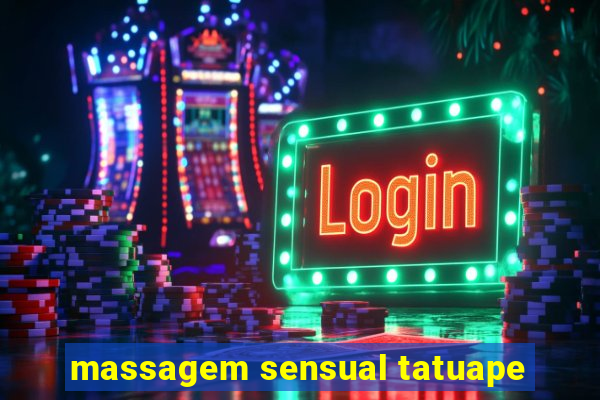 massagem sensual tatuape